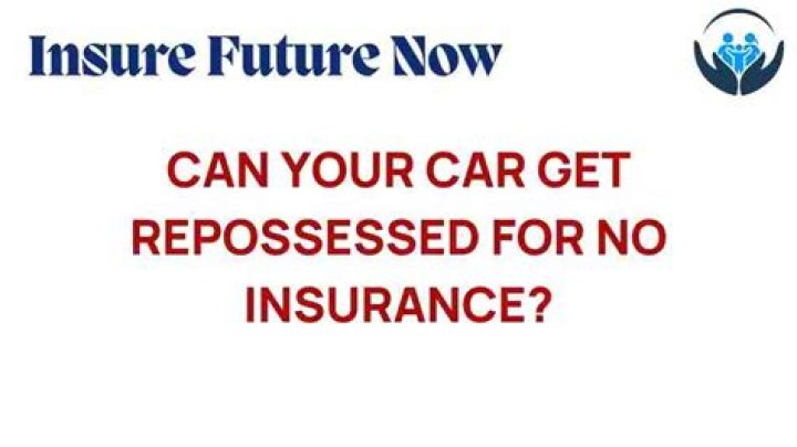 Can a car be repossessed with no insurance?