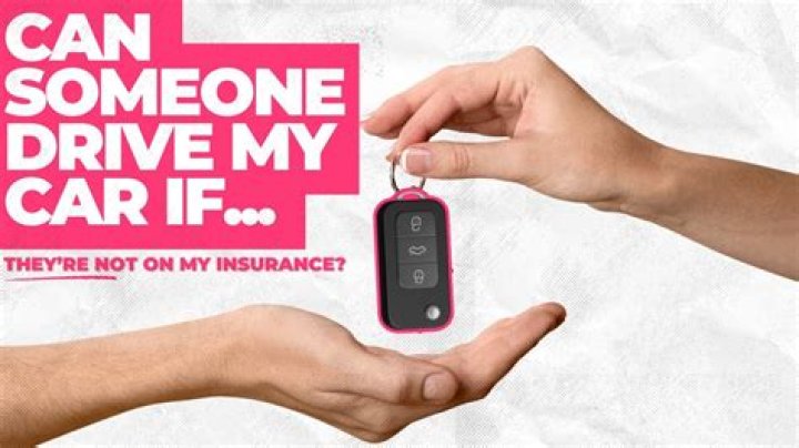 Can anyone drive my car if I am fully comprehensive?