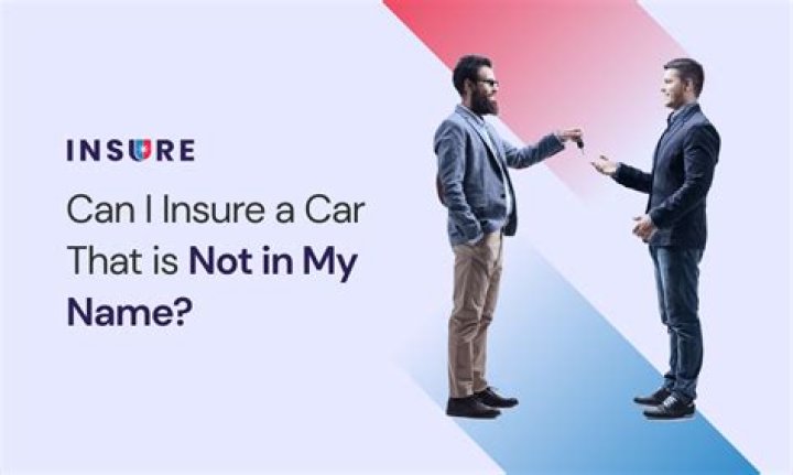 Can I insure a car that is titled to someone else?