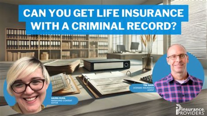 Can you get life insurance with a criminal record?