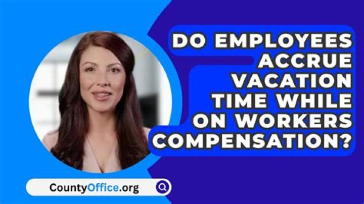 Do employees accrue vacation time while on workers compensation?