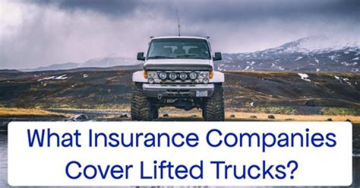 Do insurance companies cover lifted trucks?