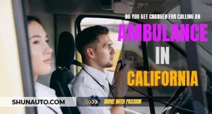 Do you get charged for calling an ambulance?