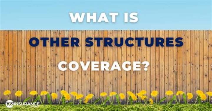 Do you have to have other structures coverage?