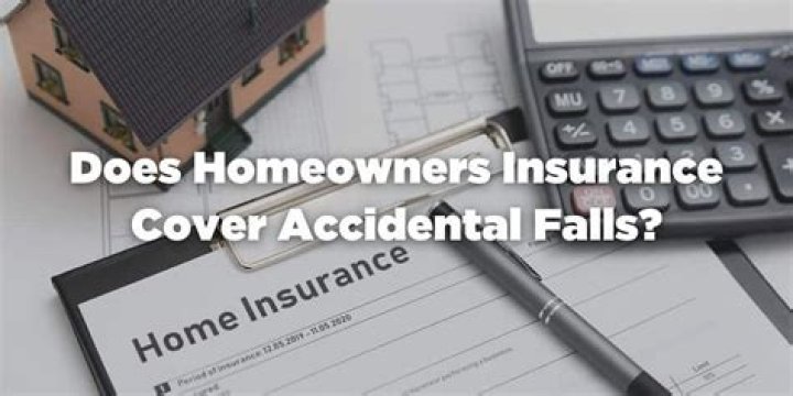 Does homeowners insurance cover accidental falls?