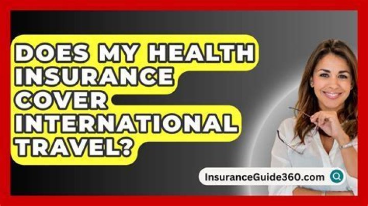 Does my health insurance cover me in another country?
