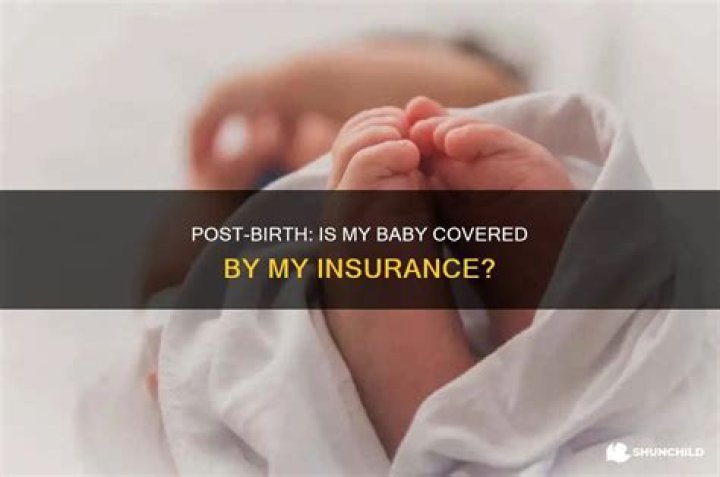 Does my insurance cover my baby after birth?