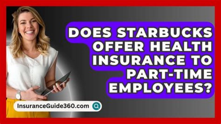 Does Starbucks offer insurance to part time employees?