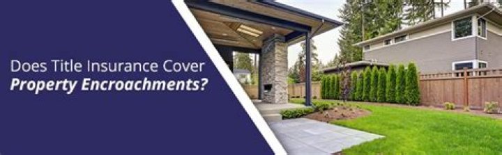 Does title insurance Cover property encroachments?