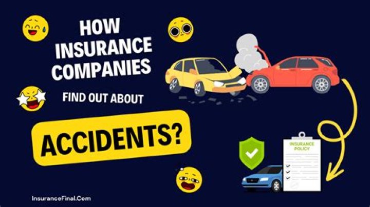 How do insurance companies find out about accidents?