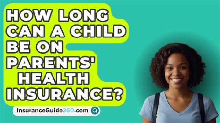 How old can a child be on parents health insurance?
