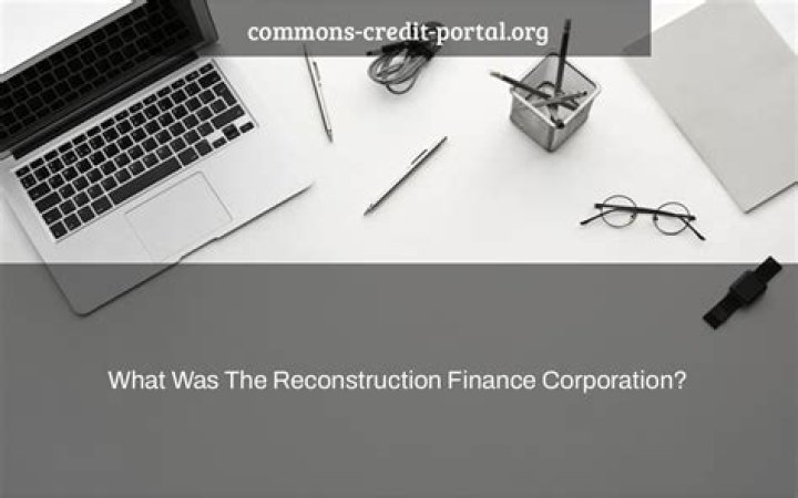 Was the Reconstruction Finance Corporation a success quizlet?