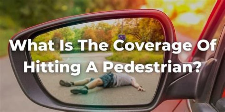 What coverage covers hitting a pedestrian?