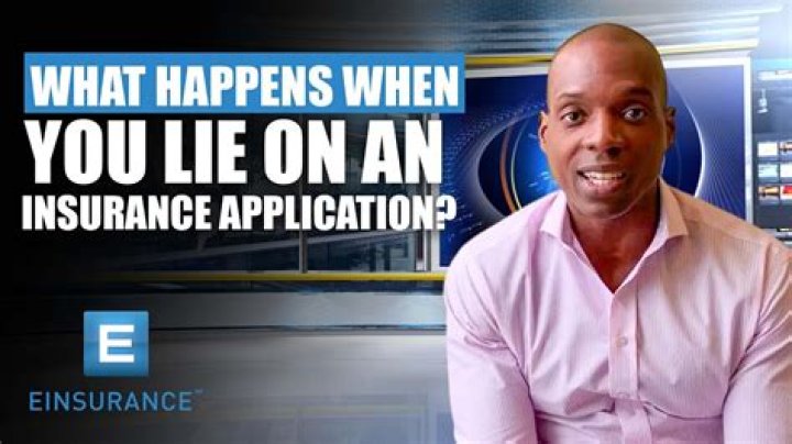 What happens if you lie on insurance?