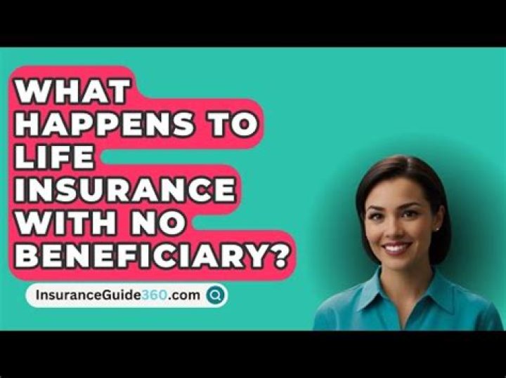 What happens to life insurance if no beneficiary is listed?