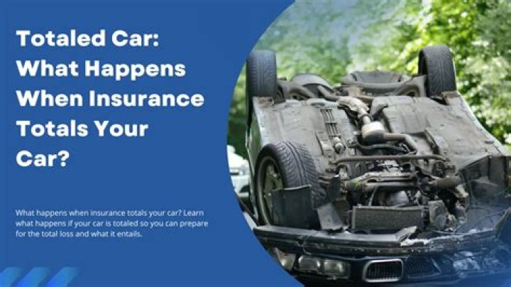 What happens when insurance totals a vehicle?