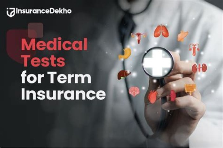 What medical tests are required for term insurance?