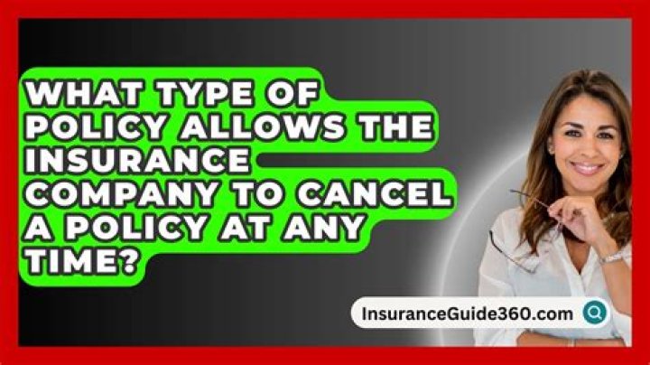 What type of policy allows the insurance company to cancel a policy at any time?