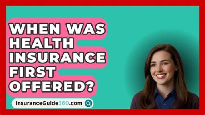 When was health insurance first offered?