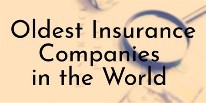 Which is the oldest insurance company in the world?