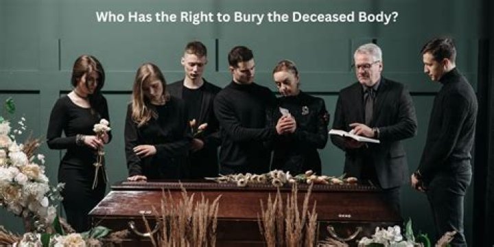Who has legal right to deceased body?